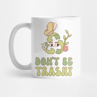 Don’t Be Trashy Mug